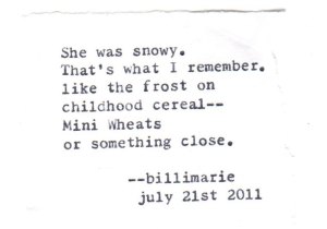 She was snowy. That's what I remember. like the frost on childhood cereal--Mini Wheats or something close. billimarie july 21st 2011